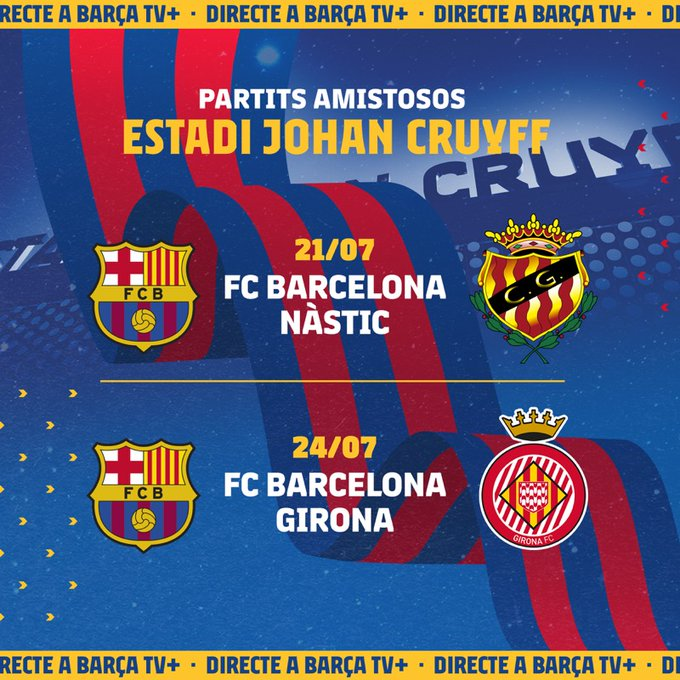巴萨公布前2场热身赛对手：21、24号对阵塔拉戈纳、赫罗纳